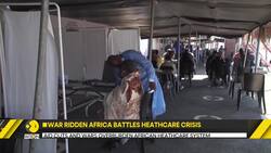 African healthcare on the brink | War ridden Africa battles healthcare crisis News Clip