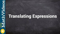 Overview of translating expressions - Online Tutor - Free Math Videos Instructional Video