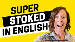 Are You Super Stoked About This Episode? 4 Enthusiasm Idioms in English - All Ears English 1837 Instructional Video