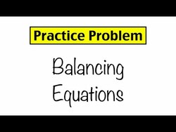 Practice Problem: Balancing Equations Instructional Video