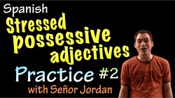 Stressed Possessive Adjectives Practice 2 (intermediate Spanish) Instructional Video