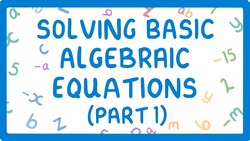 GCSE Maths - How to Solve Algebraic Equations (Part 1 of 3) #43 Instructional Video