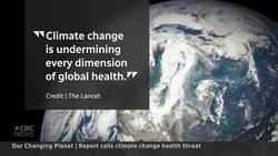 Lancet report calls climate change a huge threat to human health News Clip