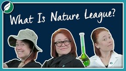 What Is Nature League? Instructional Video