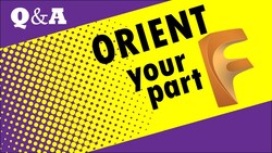 Orient Your Part in Fusion 360 Instructional Video