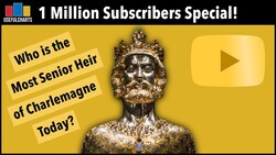 Who is the Most Senior Heir of Charlemagne Today? | 1 Million Subscribers Special Instructional Video