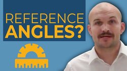 What are reference angles Instructional Video