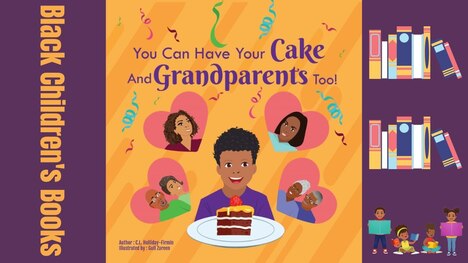 You Can Have Your Cake and Grandparents Too! C.L. Holiday-Firmin