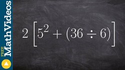 Review of order of operations with parenthesis and brackets, 2(5^2 + (36/6)) Instructional Video