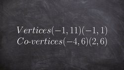 Write the equation of an ellipse given the vertices and co vertices Instructional Video