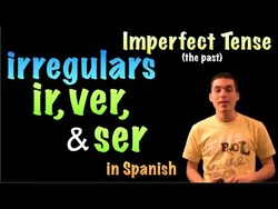 02 Spanish Lesson - Imperfect - Irregulars - ir, ser, ver Instructional Video