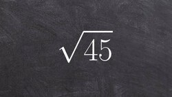 The Easy Way to Simplify the Square Root of a Number, Sqrt(45) Instructional Video