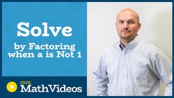Master Solving quadratic equations by factoring when a is not 1 Instructional Video