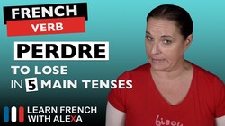 Perdre (to lose) in 5 Main French Tenses Instructional Video