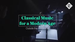 Classical music for a modern age: outside the concert hall Instructional Video