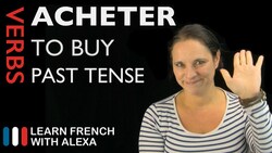 Acheter (to buy) — Past Tense Instructional Video