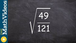 Evaluate radical of a perfect square fraction ex 9, root(49/121) Instructional Video