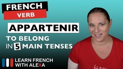 Appartenir (to belong) in 5 Main French Tenses Instructional Video