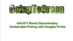 Going To Green Unit #11 - Sustainable Salmon Fishing with Douglas Fricke Instructional Video