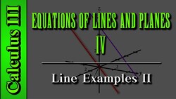 Calculus III: Equations of Lines and Planes (Level 4) | Line Examples II Instructional Video