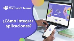 ¿Cómo integrar aplicaciones en Microsoft Teams? Instructional Video