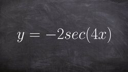 Graphing the Secant Function with a Reflection and Change in Period Instructional Video