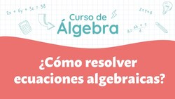 ¿Cómo resolver ecuaciones algebraicas? Instructional Video