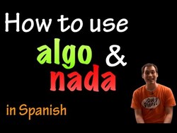 Using algo & nada in Spanish (intermediate) Instructional Video