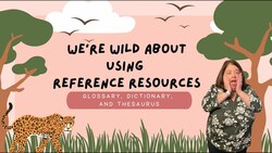 Reference Resources: Glossary, Dictionary, Thesaurus Instructional Video