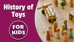 History of Toys and Toy Making for Kids | Bedtime History Instructional Video