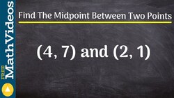 Learn how to find the midpoint between two points, (4, 7) and (2, 1) Instructional Video