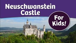 Neuschwanstein Castle and King Ludwig for Kids | Bedtime History Instructional Video
