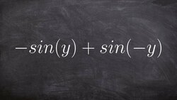 Tutorial - Adding trigonometric terms to simplify using even and odd identities ex 29, -siny+sin(-y) Instructional Video