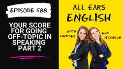 IELTS Energy 588: Your Score for Going Off-Topic in Speaking Part 2 Instructional Video