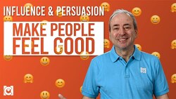 How to Influence by Making People Feel Good Instructional Video