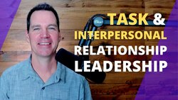 Task and Interpersonal Relationship Leadership Instructional Video