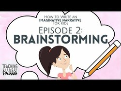 How to Write an Imaginative Narrative for Kids Episode 2: Brainstorming Instructional Video