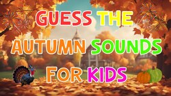 Guess Sound For Kids: Autumn Edition | 4K Instructional Video