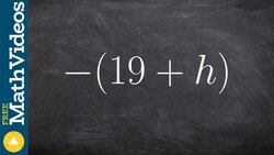 Distributive property with a negative one ex1, -(19 + h) Instructional Video