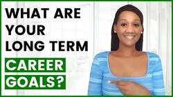 Interview Question and Answer: What are Your Long Term Career Goals? Instructional Video
