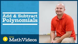 Master Adding and Subtracting Polynomials Instructional Video