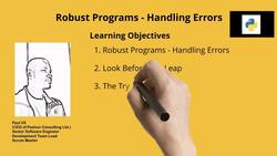Python Bootcamp in a Day - Python Programming for Beginners - Learning Objectives - Robust Programs - Handling Errors Instructional Video