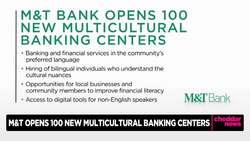 M&T Bank Opens 100 New Multicultural Banking Centers Across the U.S. News Clip