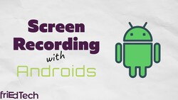 Screen Recording with Androids Instructional Video