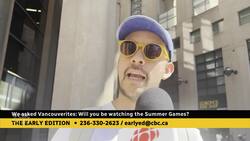 We asked Vancouverites: Will you be watching the Summer Games? Instructional Video