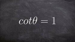 Given the Value of Cotangent Find the Angle Measurement Instructional Video