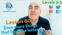 Lesson 80 - Even More Things That Look Like Letters (Levels 3-5) Instructional Video
