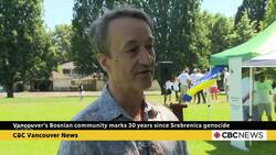 Vancouver’s Bosnian community marks 30 years since Srebrenica genocide News Clip