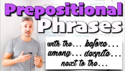 PREPOSITIONAL Phrases (with, among, despite, before, next to the, for, since, according to, during) Instructional Video