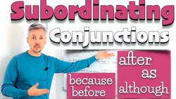 Lesson on SUBORDINATING Conjunctions (because, before, after, although, as, however, etc.) Instructional Video
